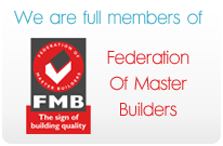 We are full members of the Federation Of Master Builders